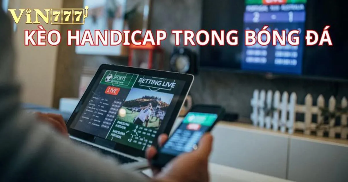 Kèo Handicap Và Bí Quyết Giúp Các Newbie Ăn Thưởng Lớn 4 Kèo đồng banh