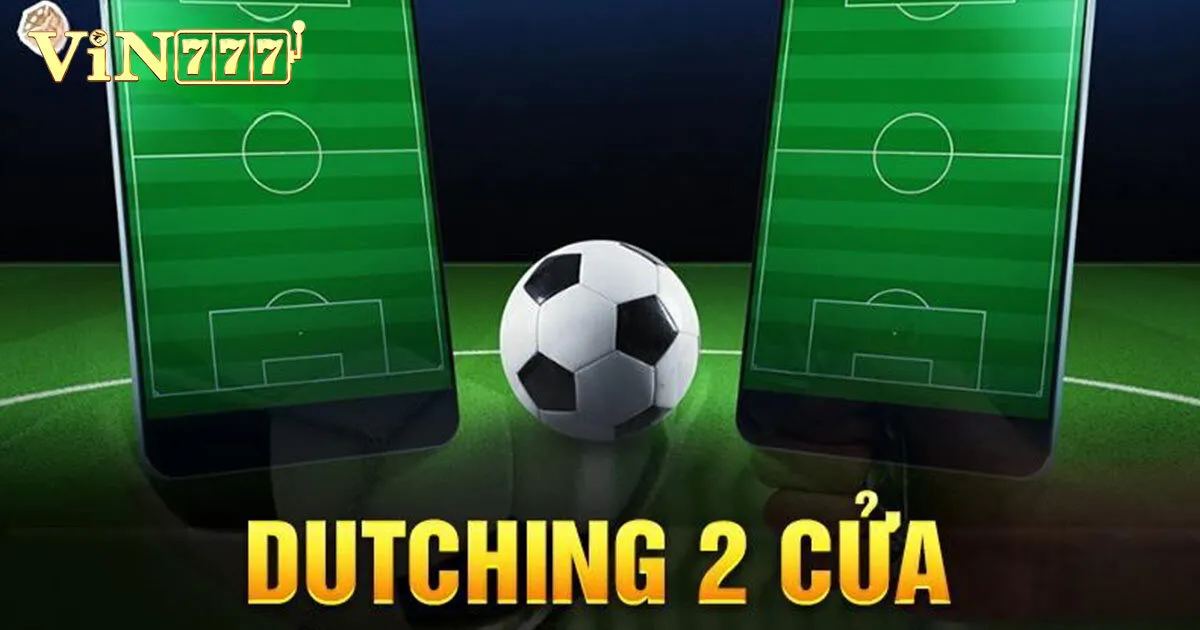 Dutching Trong Cá Cược Là Gì? Những Điều Bet Thủ Cần Biết 4 Cách tính toàn dutching trong cá cược hiệu quả, chính xác