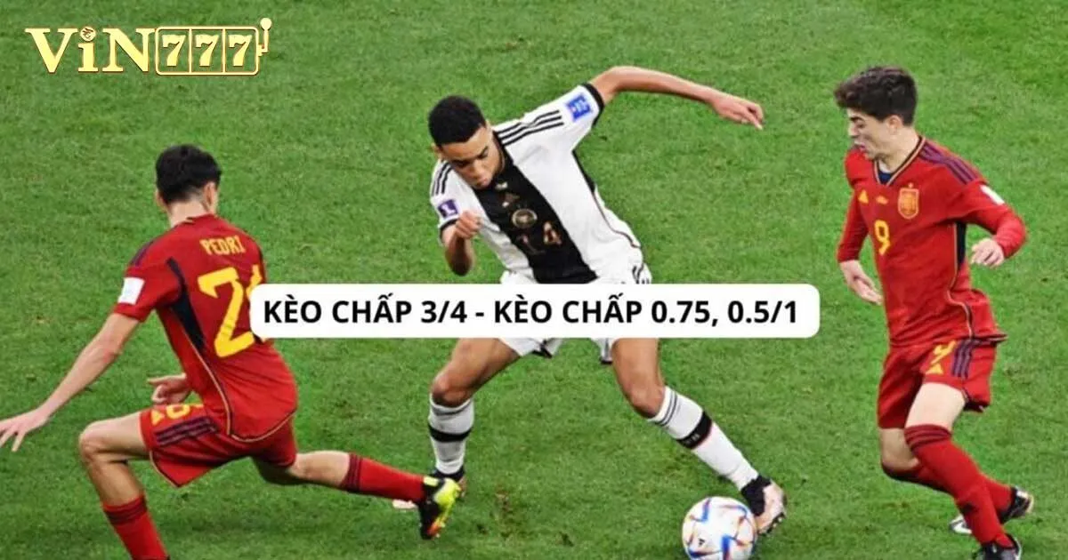 Kèo Chấp 0.75 Trong Bóng Đá Và Kinh Nghiệm Cược Luôn Thắng 4 Các trường hợp thường thấy khi chơi kèo chấp 0.75