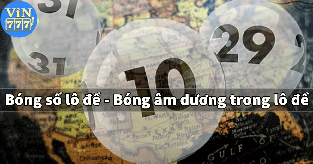 Bóng Lô Đề Là Gì? Giải Thích Chi Tiết Thuật Ngữ Bóng Lô Đề 4 Ý Nghĩa Của Bóng Lô Đề Trong Chơi Lô Đề
