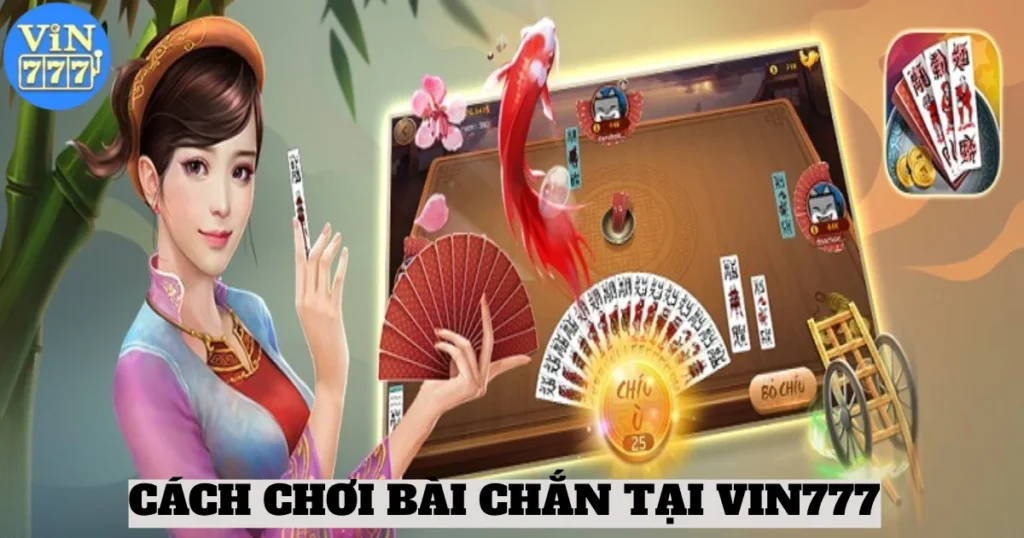 Cách Chơi Bài Chắn Tại Vin777 & Chiến Thuật Chơi Hiệu Quả 1 cach choi bai chan tai vin777 4